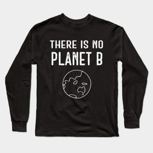 There Is No Planet B (White) - Black Long Sleeve T-Shirt